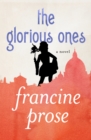 The Glorious Ones : A Novel - eBook