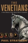 The Venetians : A New History: From Marco Polo to Casanova - eBook