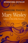 Harnessing Peacocks : A Novel - eBook