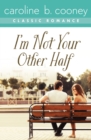 I'm Not Your Other Half : A Cooney Classic Romance - eBook