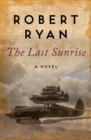 The Last Sunrise : A Novel - eBook
