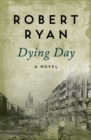 Dying Day : A Novel - eBook