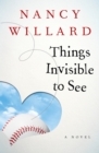 Things Invisible to See : A Novel - Book