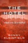 The Hotel : A Week in the Life of the Plaza - eBook