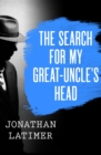 The Search for My Great-Uncle's Head - eBook