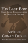 His Last Bow : Some Later Reminiscences of Sherlock Holmes - eBook