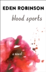 Blood Sports : A Novel - eBook