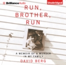 Run, Brother, Run : A Memoir of a Murder in My Family - eAudiobook