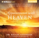 Appointments with Heaven : The True Story of a Country Doctor's Healing Encounters with the Hereafter - eAudiobook