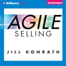 Agile Selling : Get Up to Speed Quickly in Today's Ever-Changing Sales World - eAudiobook