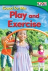 Good for Me : Play and Exercise - eBook