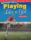 Spectacular Sports: Playing Like a Girl : Problem Solving - eBook