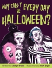 Why Can'T Every Day Be Halloween? - eBook