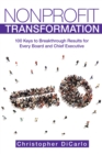 Nonprofit Transformation : 100 Keys to Breakthrough Results for Every Board and Chief Executive - eBook