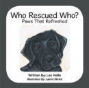 Who Rescued Who? : Paws That Refreshed - eBook