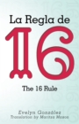 La Regla De 16 : The 16 Rule - eBook