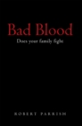 Bad Blood : Does Your Family Fight - eBook