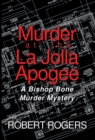 Murder at the La Jolla Apogee : A Bishop Bone Murder Mystery - eBook