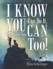 I Know You Can Do It, You Know You Can, Too! - eBook
