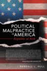 Political Malpractice in America : Republic at Risk - eBook