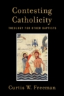 Contesting Catholicity : Theology for Other Baptists - eBook