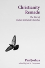 Christianity Remade : The Rise of Indian-Initiated Churches - eBook