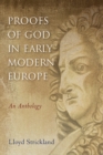Proofs of God in Early Modern Europe : An Anthology - eBook