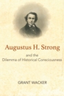 Augustus H. Strong and the Dilemma of Historical Consciousness - eBook