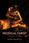 Prodigal Christ : A Parabolic Theology - Book