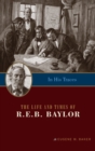 In His Traces : The Life and Times of R.E.B. Baylor - Book