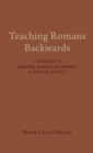 Teaching Romans Backwards : A Study Guide to  "Reading Romans Backwards" by Scot McKnight - Book