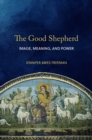 The Good Shepherd : Image, Meaning, and Power - eBook