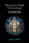Messianic High Christology : New Testament Variants of Second Temple Judaism - Book