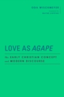 Love as  <I>Agape</I> : The Early Christian Concept and Modern Discourse - eBook