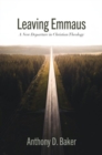 Leaving Emmaus : A New Departure in Christian Theology - Book