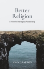 Better Religion : A Primer for Interreligious Peacebuilding - eBook