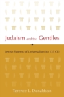 Judaism and the Gentiles : Jewish Patterns of Universalism (to 135 CE) - Book