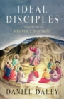 Ideal Disciples : A Commentary on Matthew's Beatitudes - Book