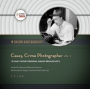 Casey, Crime Photographer, Vol. 1 - eAudiobook