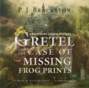 Gretel and the Case of the Missing Frog Prints - eAudiobook