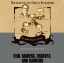 Deal Makers, Brokers, and Bankers - eAudiobook