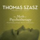 The Myth of Psychotherapy - eAudiobook