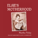Elsie's Motherhood - eAudiobook
