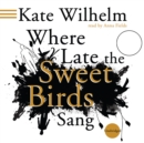 Where Late the Sweet Birds Sang - eAudiobook