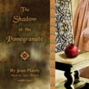 The Shadow of the Pomegranate - eAudiobook