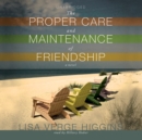 The Proper Care and Maintenance of Friendship - eAudiobook