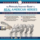 The Politically Incorrect Guide to Real American Heroes - eAudiobook