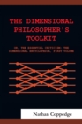 The Dimensional Philosopher's Toolkit : Or, the Essential Criticism; the Dimensional Encyclopedia, First Volume - eBook