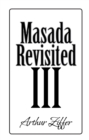 Masada Revisited Iii : A Play in Eight Scenes - eBook