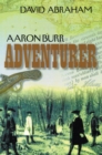 Aaron Burr - Adventurer - eBook